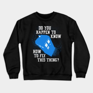 Doctor Who Tee FLY THIS THING Crewneck Sweatshirt